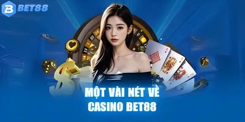 Đôi nét về casino Bet88